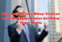 Kata-Kata Motivasi Hidup: Inspirasi untuk Menggapai Impian dan Hidup Penuh Makna