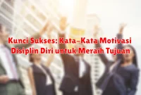 Kunci Sukses: Kata-Kata Motivasi Disiplin Diri untuk Meraih Tujuan