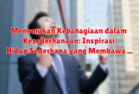 Menemukan Kebahagiaan dalam Kesederhanaan: Inspirasi Hidup Sederhana yang Membawa Kedamaian