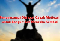 Penyemangat Diri saat Gagal: Motivasi untuk Bangkit dan Mencoba Kembali
