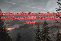 Transformasi Diri: Kata-Kata Motivasi untuk Memperbaiki Diri Menuju Versi Terbaik